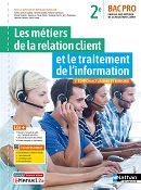 Les m&eacute;tiers de la relation client et le traitement de l'information - Bac Pro MRC [2de] - Ed. 2022